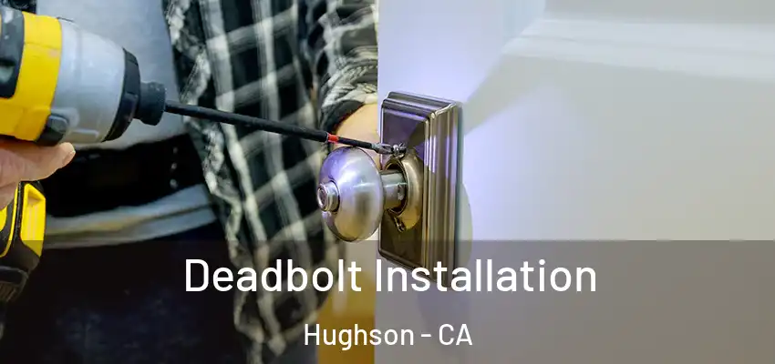  Deadbolt Installation Hughson - CA