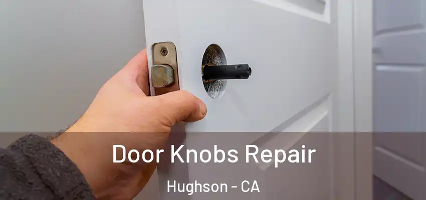 Door Knobs Repair Hughson - CA