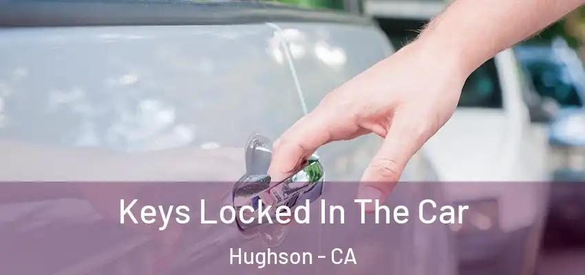  Keys Locked In The Car Hughson - CA